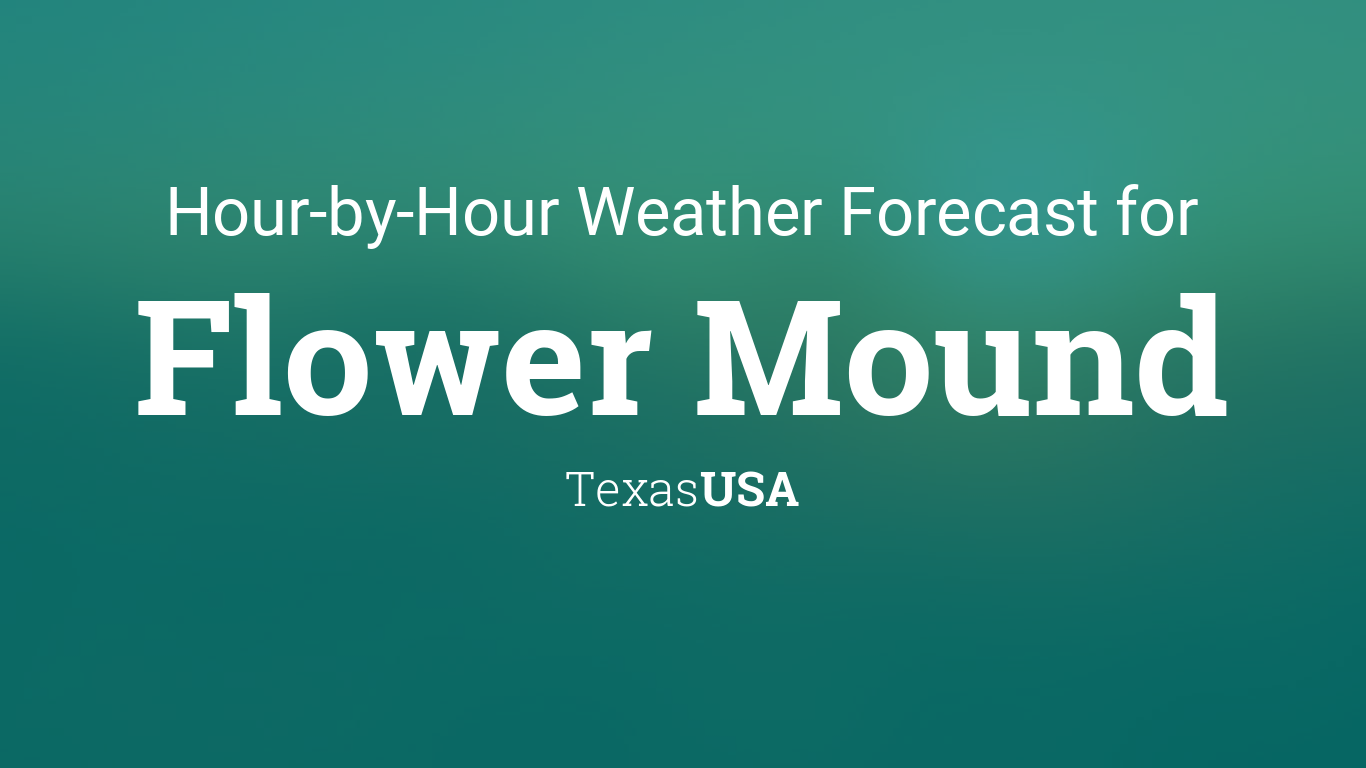 Hourly Forecast For Flower Mound Texas Usa