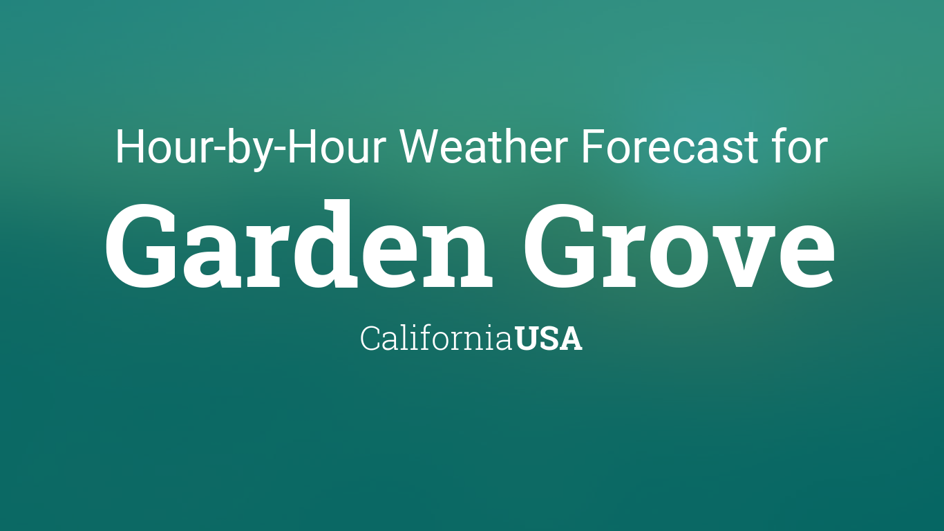 Hourly Forecast For Garden Grove California Usa