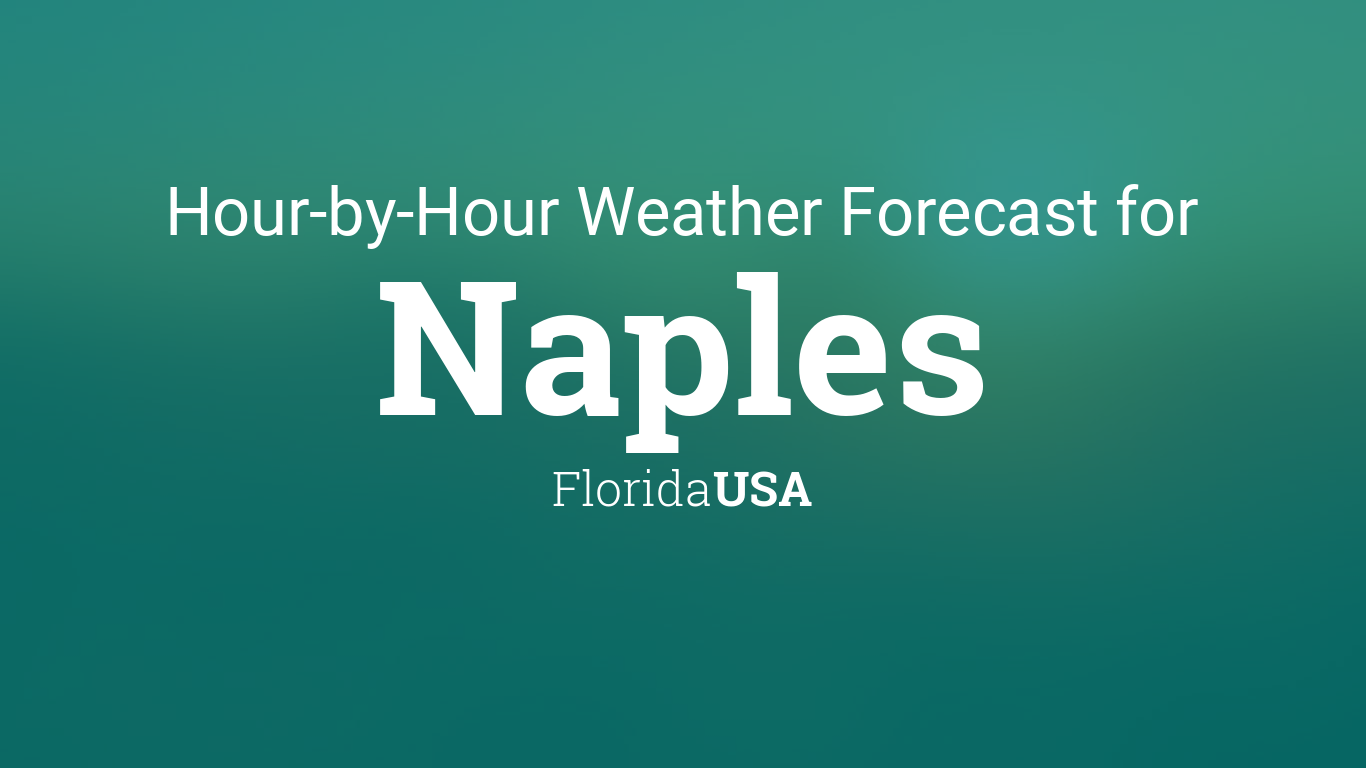 Hourly forecast for Naples, Florida, USA1366 x 768