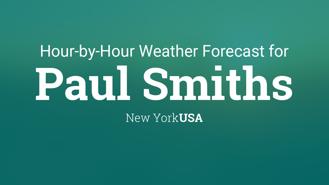 Hourly forecast for Paul Smiths, New York, USA