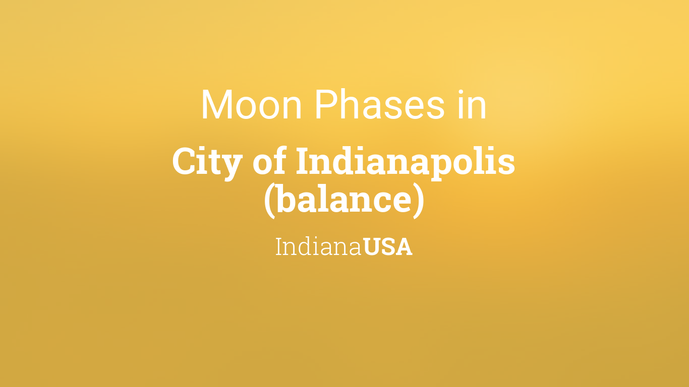 Moon Phases 2021 Lunar Calendar For City Of Indianapolis Balance Indiana Usa