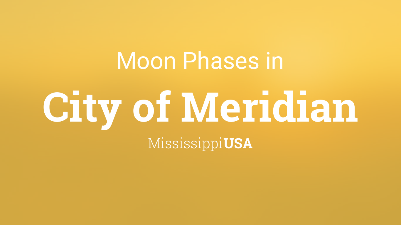Moon Phases 2024 – Lunar Calendar for City of Meridian, Mississippi, USA