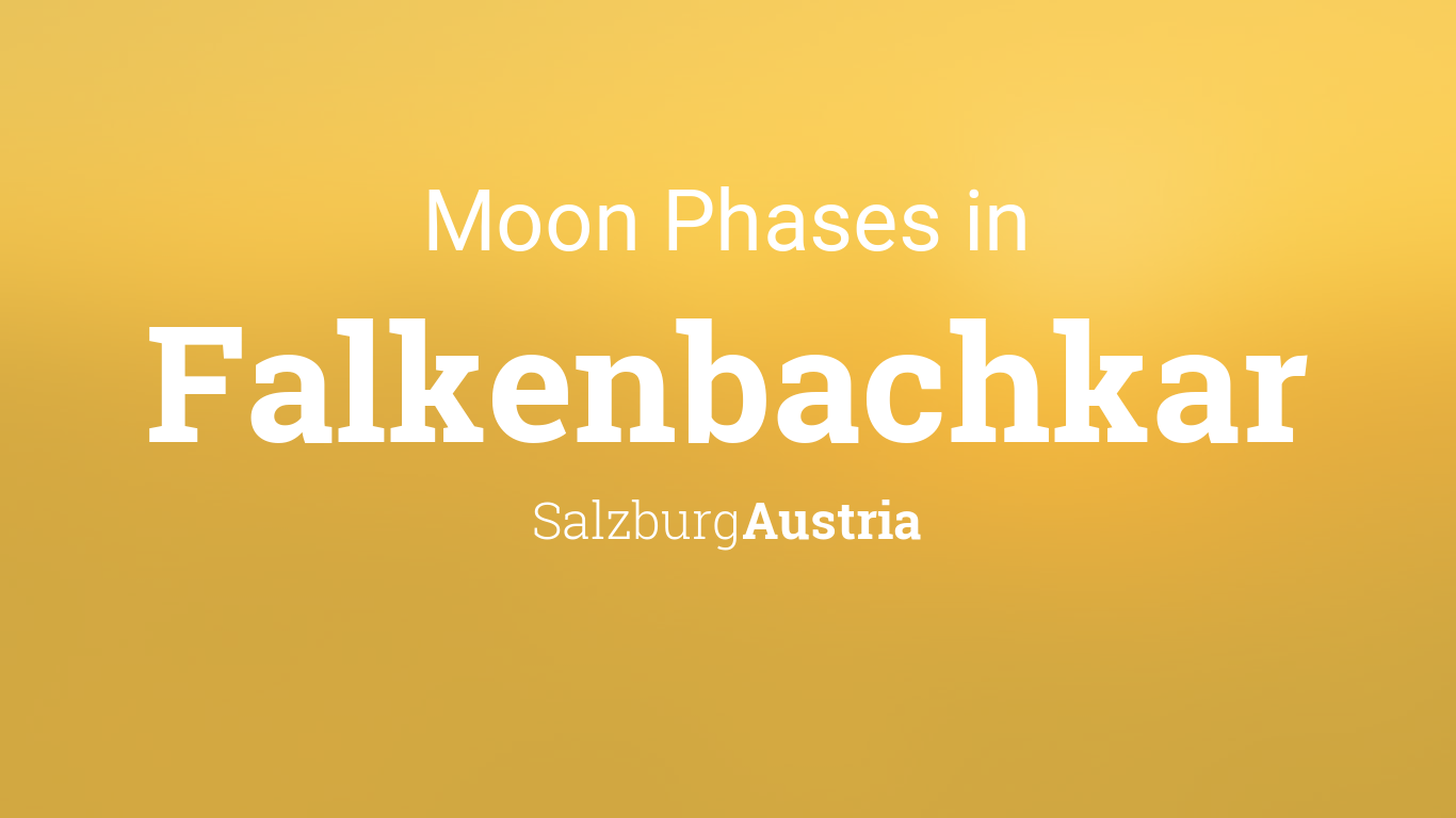 Moon Phases 2024 – Lunar Calendar for Falkenbachkar, Salzburg, Austria