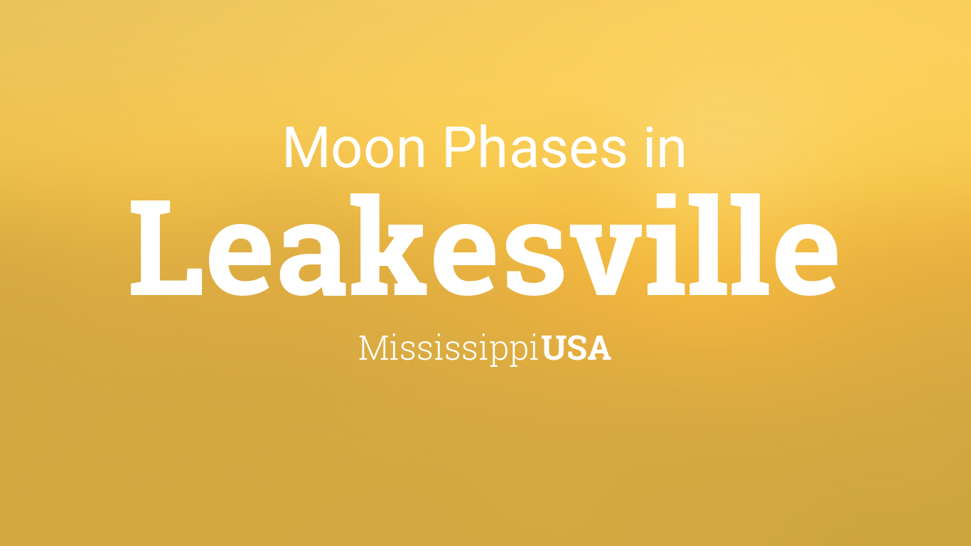 Moon Phases 2024 – Lunar Calendar for Leakesville, Mississippi, USA