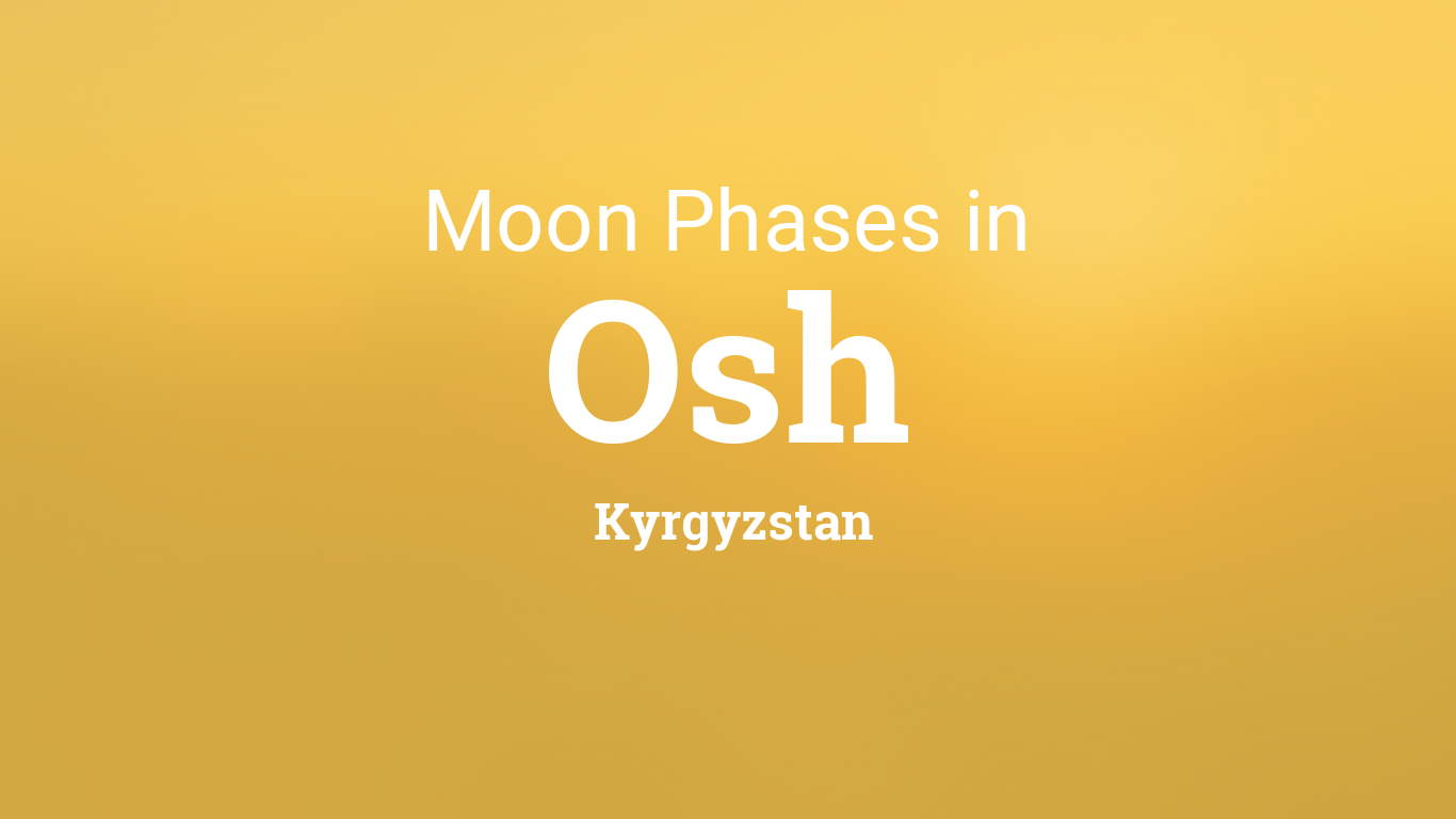 Osh Calendar 2022 Moon Phases 2022 – Lunar Calendar For Osh, Kyrgyzstan