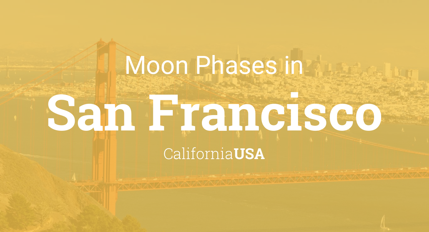 Full Moon Calendar 2022 California Moon Phases 2022 – Lunar Calendar For San Francisco, California, Usa