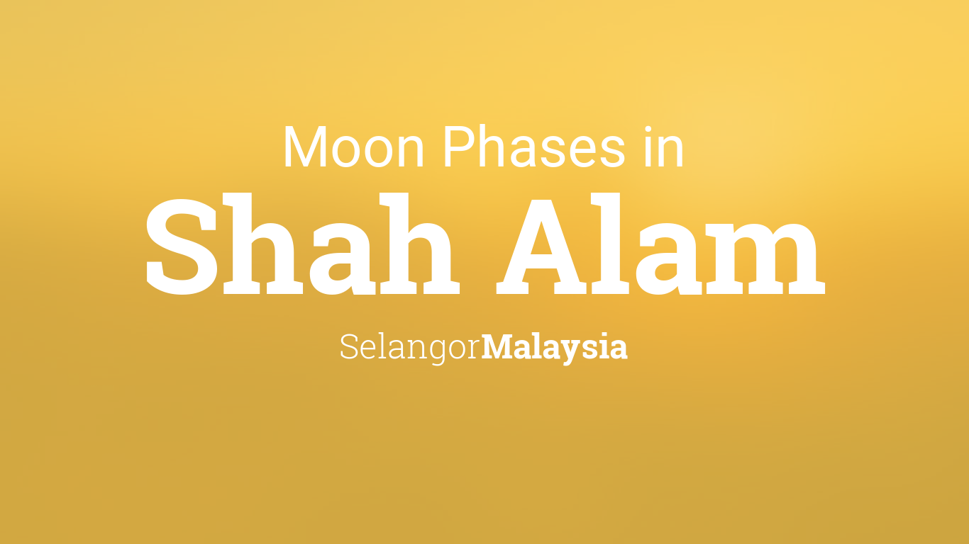 Moon Phases 2022 Lunar Calendar For Shah Alam Selangor Malaysia