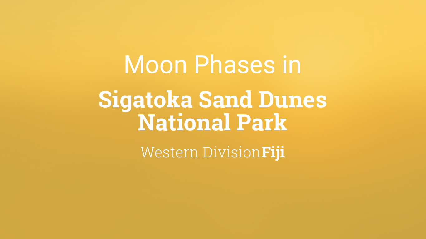 Moon Phases 2024 – Lunar Calendar for Sigatoka Sand Dunes National Park ...