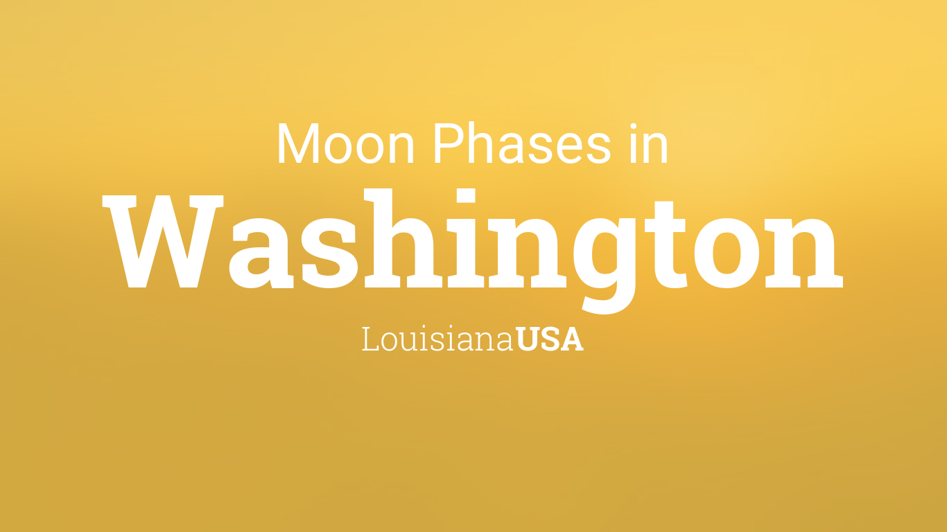 Moon Phases 2024 – Lunar Calendar for Washington, Louisiana, USA