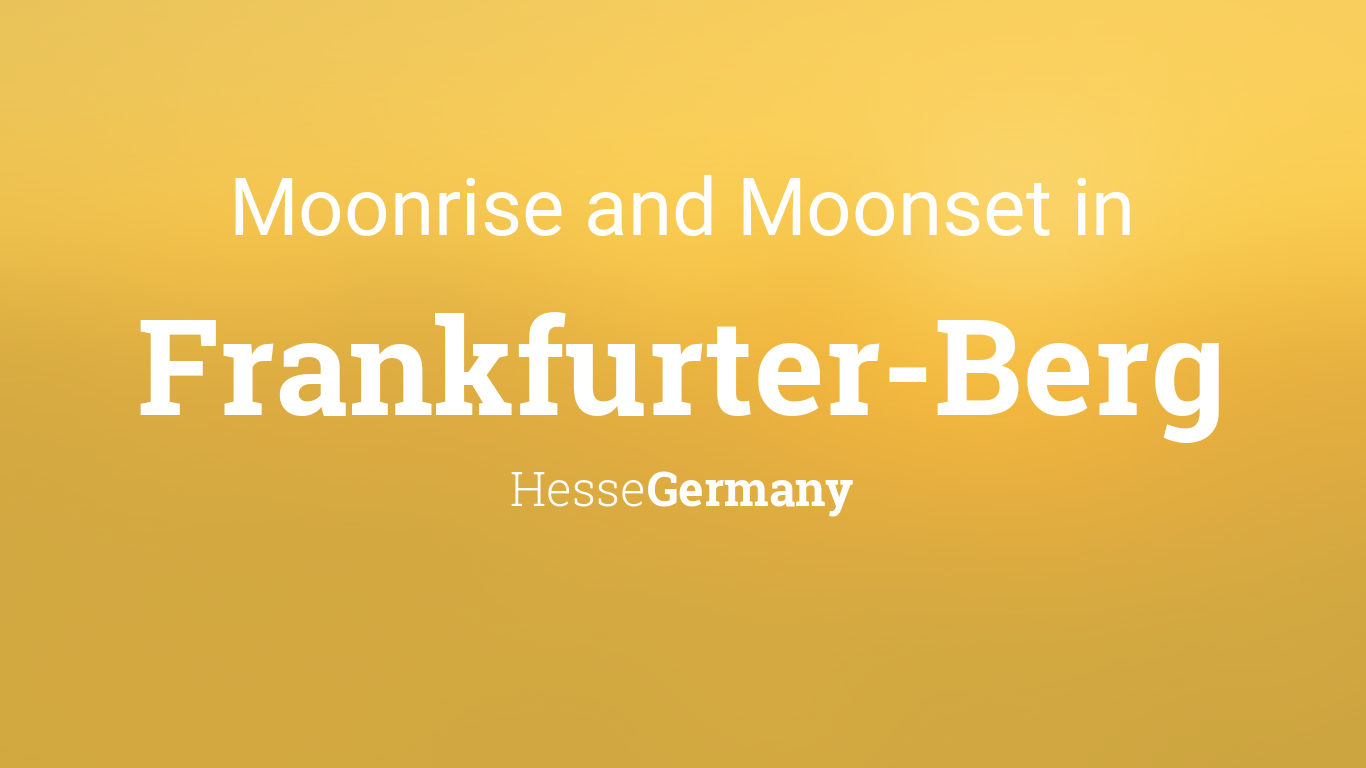 Moonrise, Moonset, and Moon Phase in Frankfurter-Berg