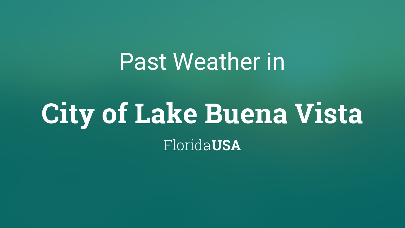 Past Weather In City Of Lake Buena Vista Florida Usa Yesterday