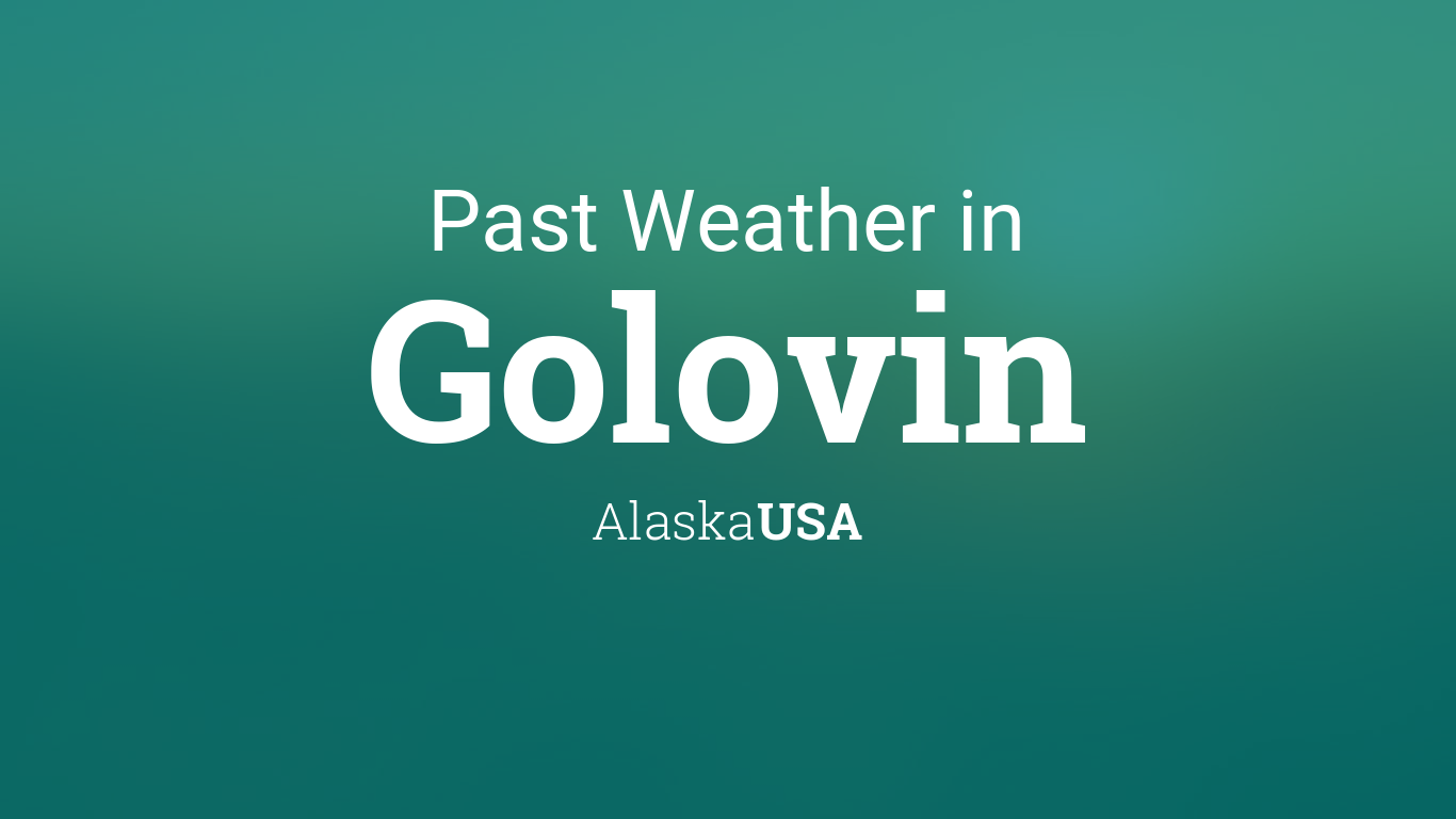 Past Weather in Golovin, Alaska, USA — Yesterday or Further Back
