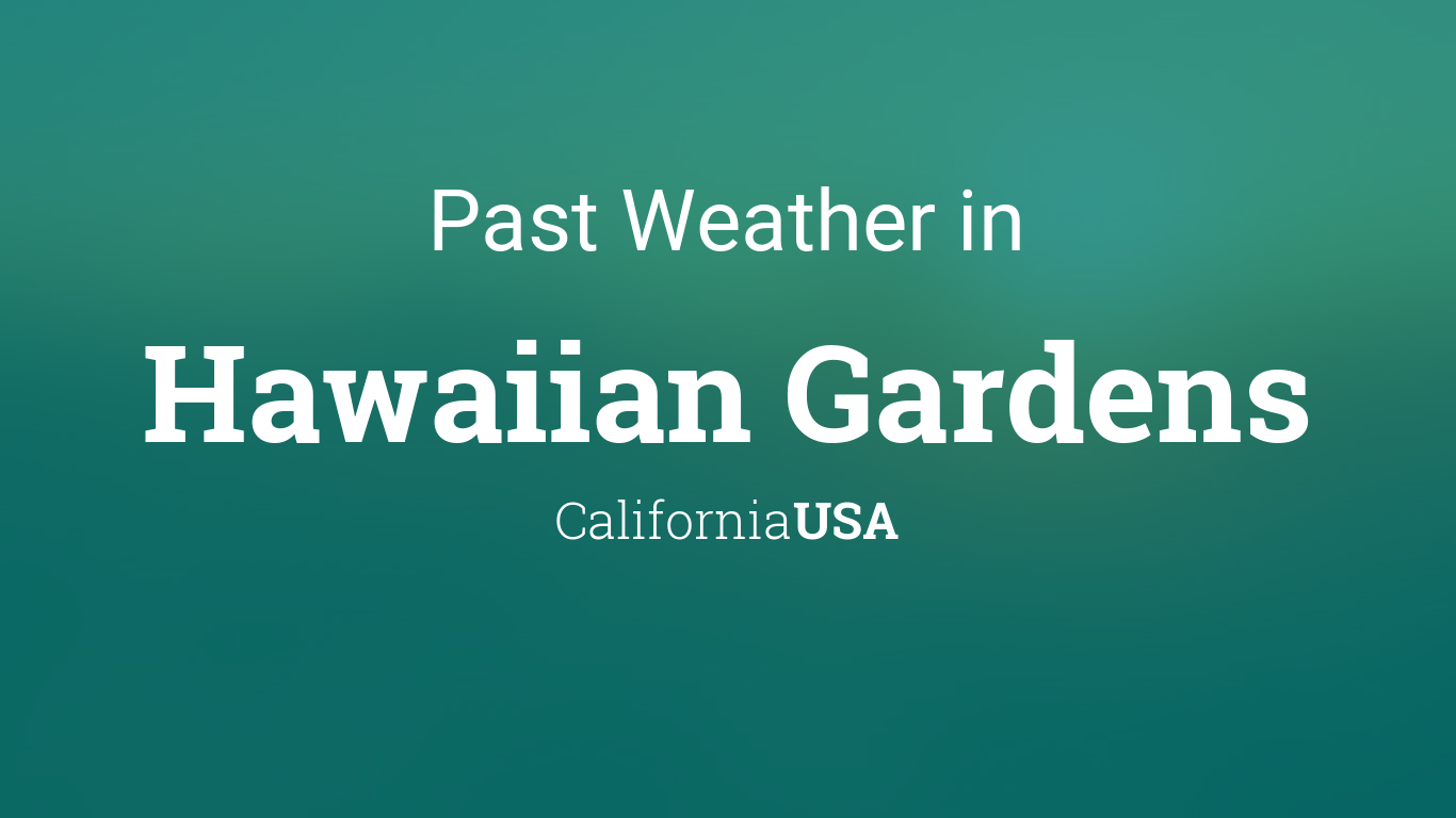 Past Weather In Hawaiian Gardens California Usa Yesterday Or