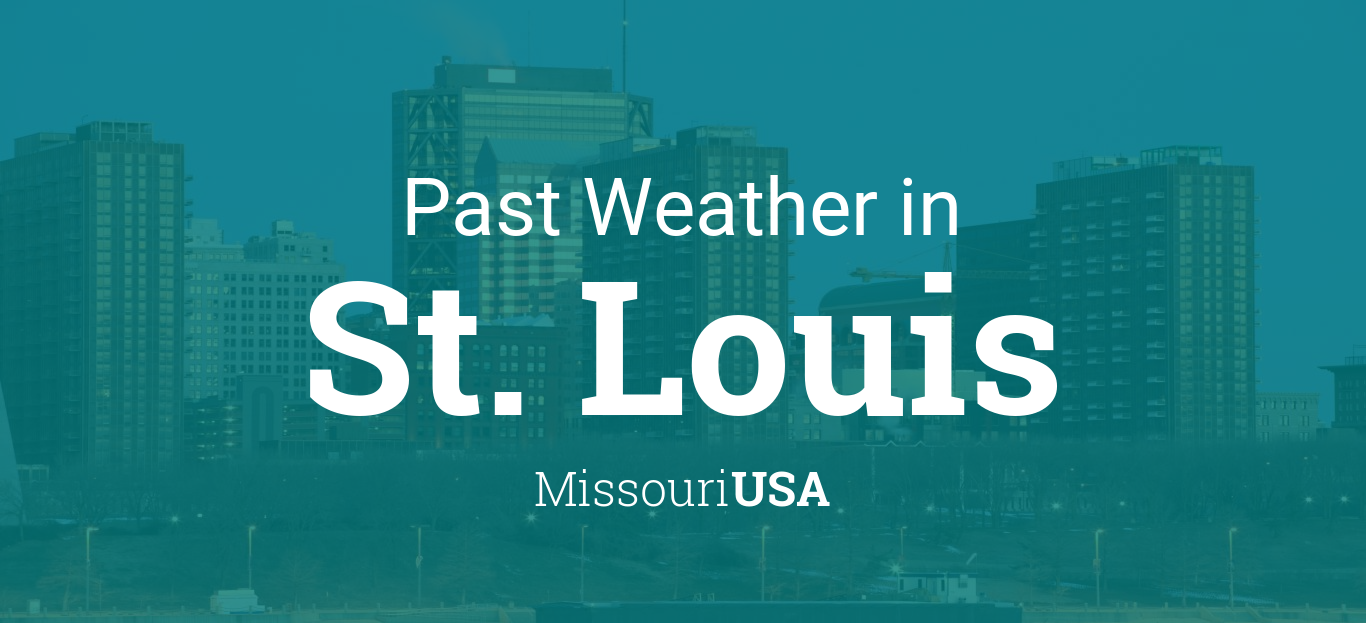 Past Weather in St. Louis, Missouri, USA — Yesterday or Further Back