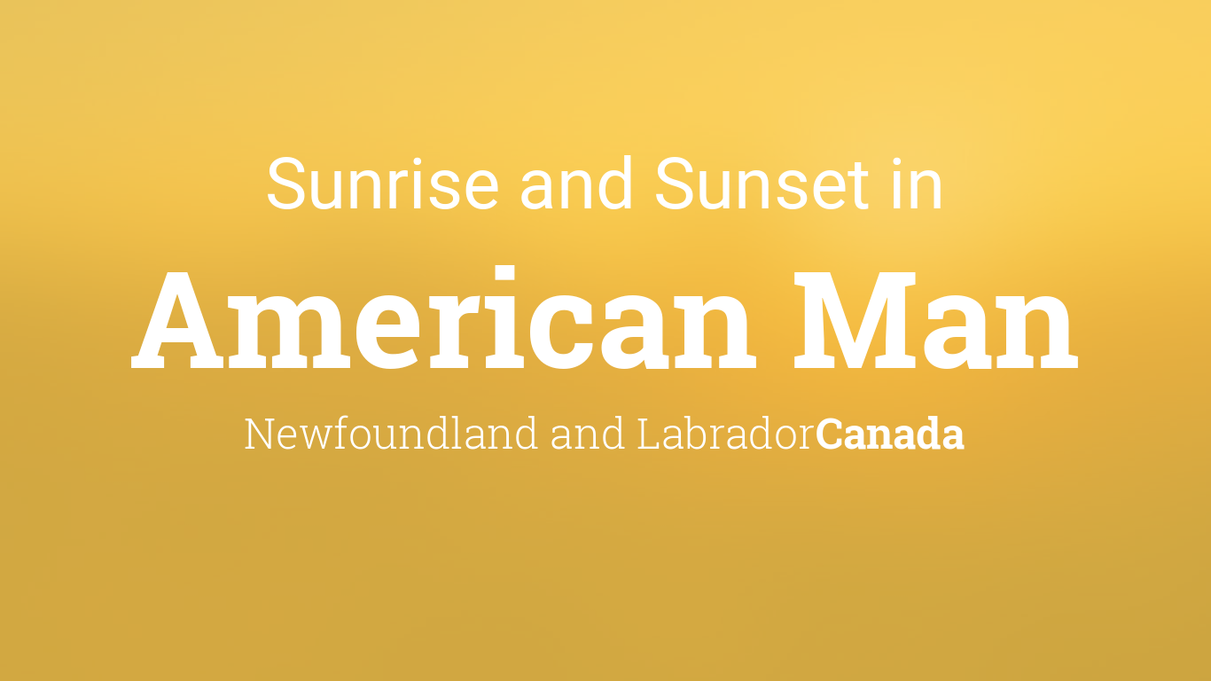 Sunrise and sunset times in American Man