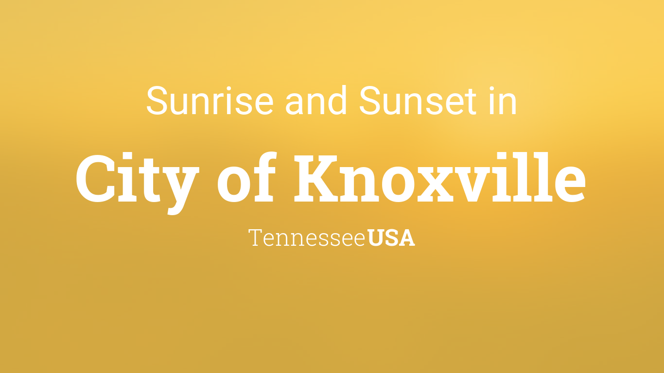 Sunrise And Sunset Times In City Of Knoxville