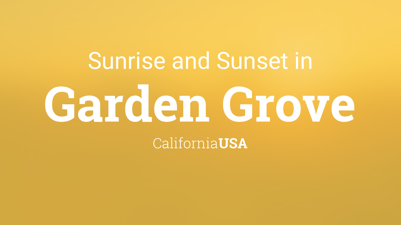 Sunrise And Sunset Times In Garden Grove