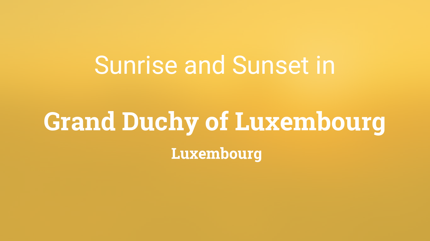 Sunrise Sunset Calendar 2022 Sunrise And Sunset Times In Grand Duchy Of Luxembourg