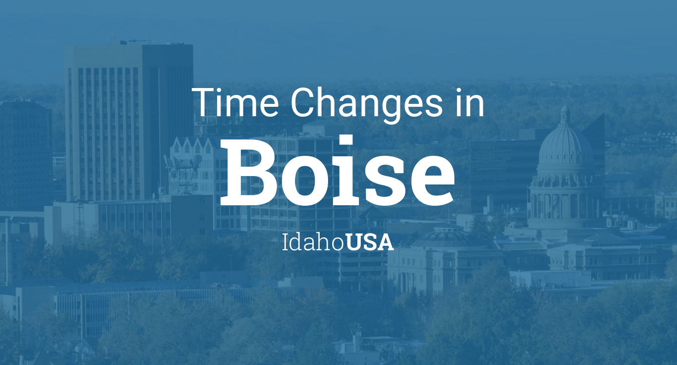 Daylight Saving Time Changes 2022 In Boise Idaho Usa