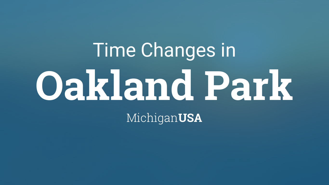 Daylight Saving Time Changes 2021 in Oakland Park ...
