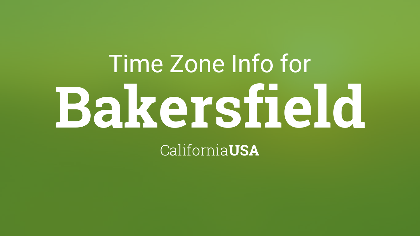 Time Zone & Clock Changes in Bakersfield, California, USA
