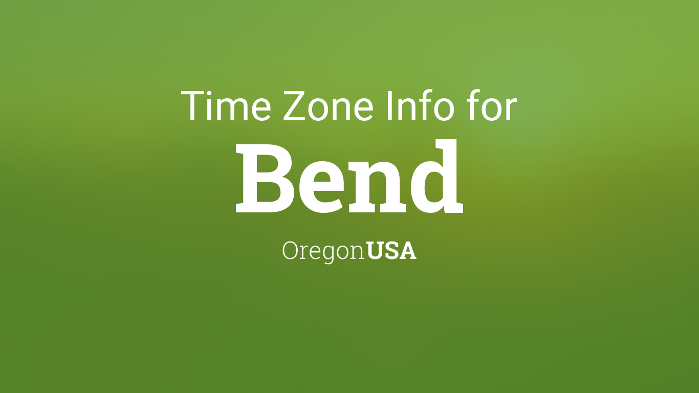 Time Zone & Clock Changes in Bend, Oregon, USA