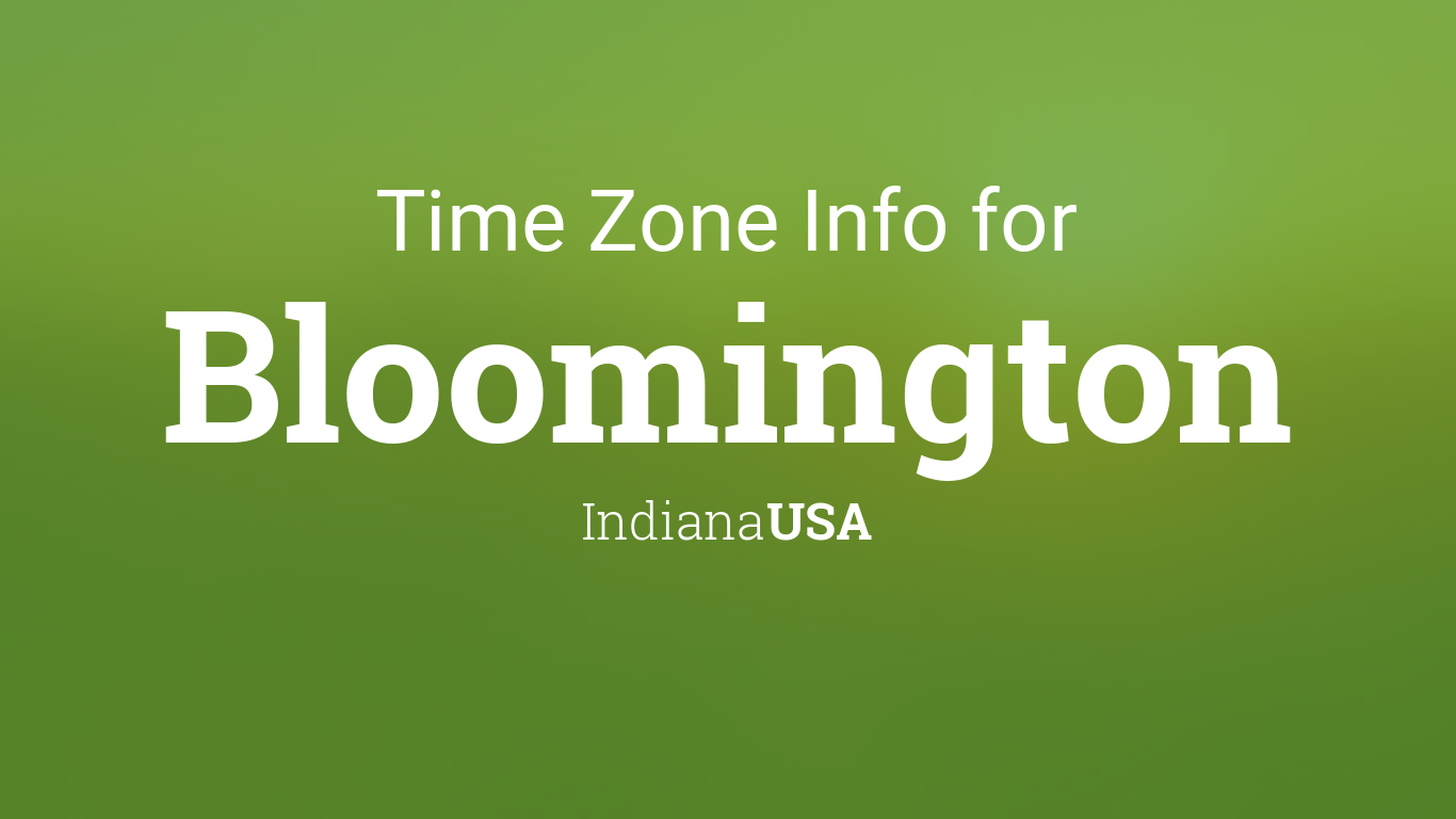Time Zone & Clock Changes in Bloomington, Indiana, USA