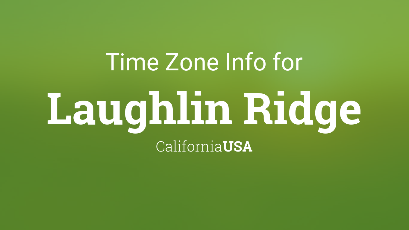Time Zone & Clock Changes in Laughlin Ridge, California, USA