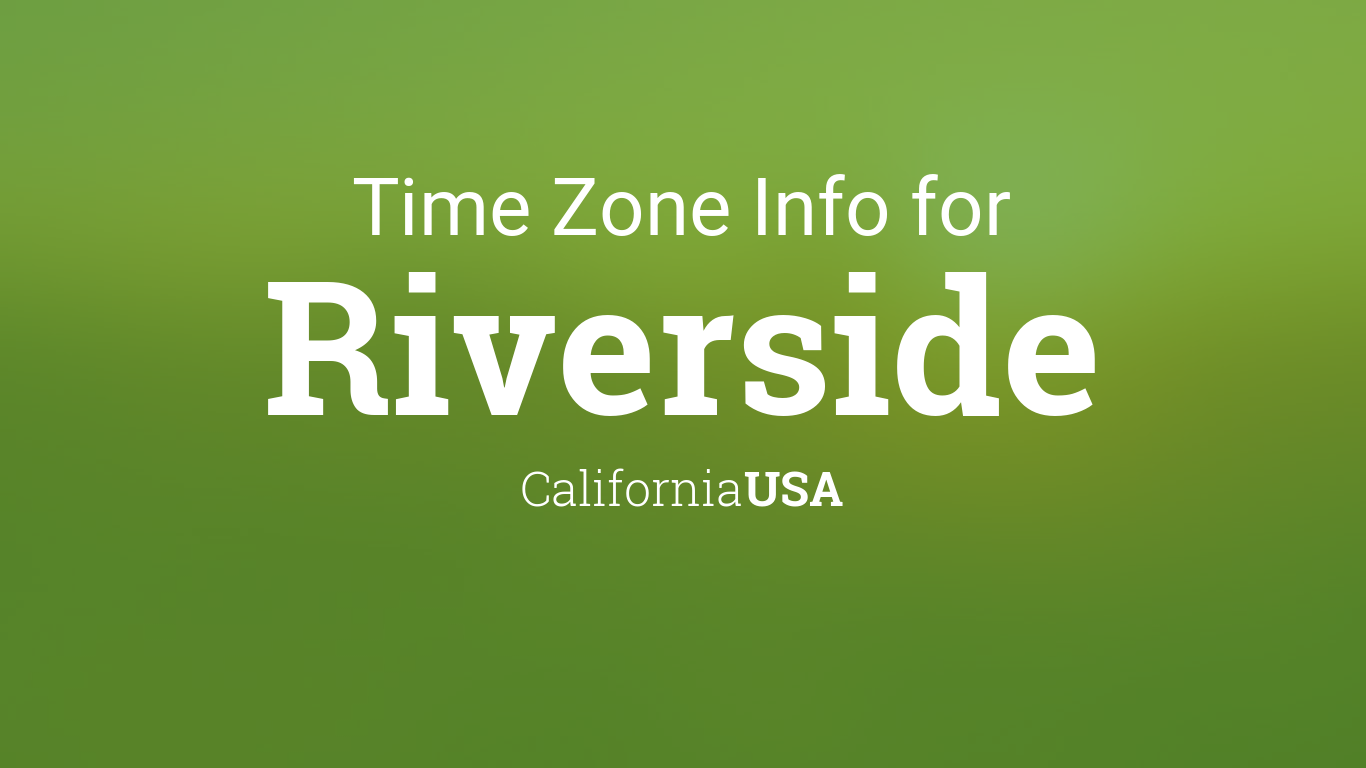 Time Zone & Clock Changes in Riverside, California, USA