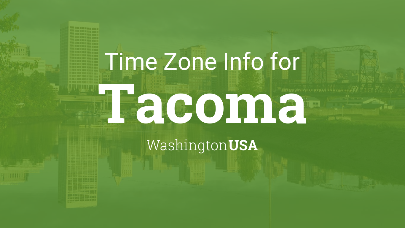 Time Zone & Clock Changes in Tacoma, Washington, USA