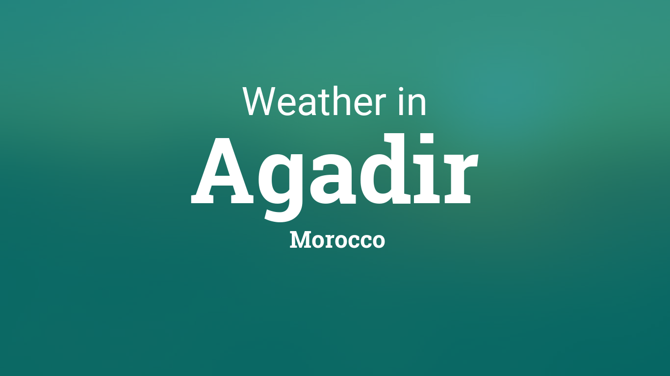 Weather for Agadir, Morocco1366 x 768