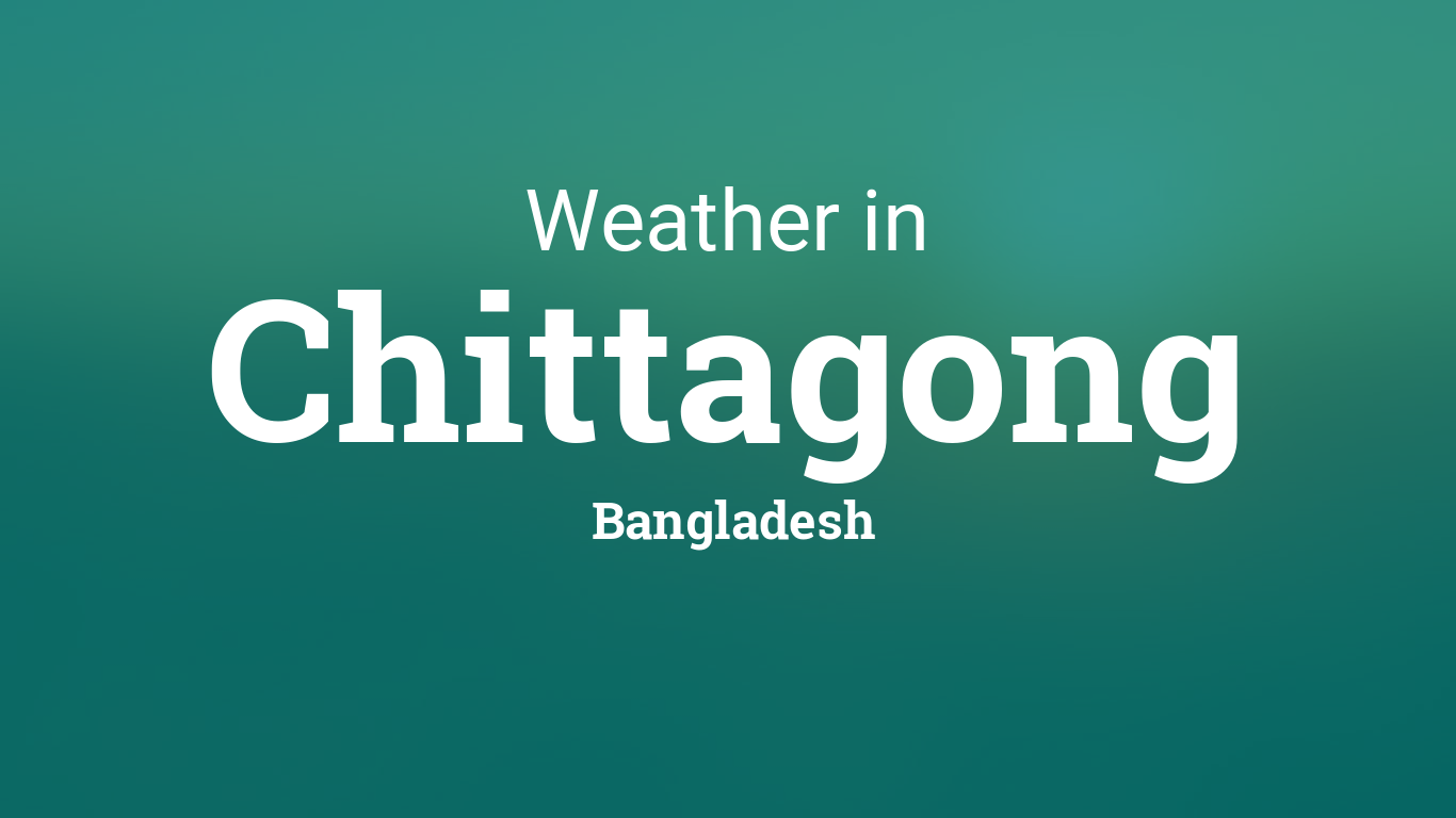 Weather for Chittagong, Bangladesh1366 x 768