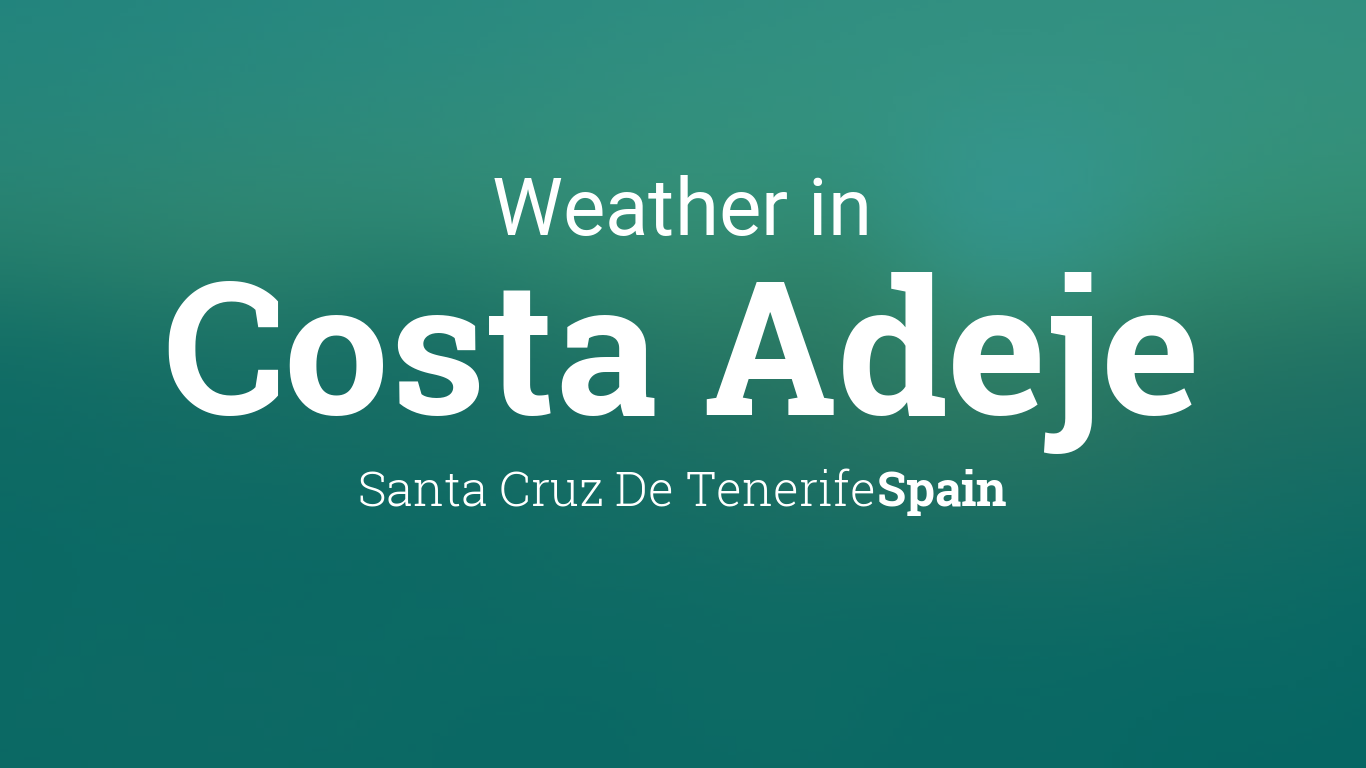 Weather For Costa Adeje Santa Cruz De Tenerife Spain