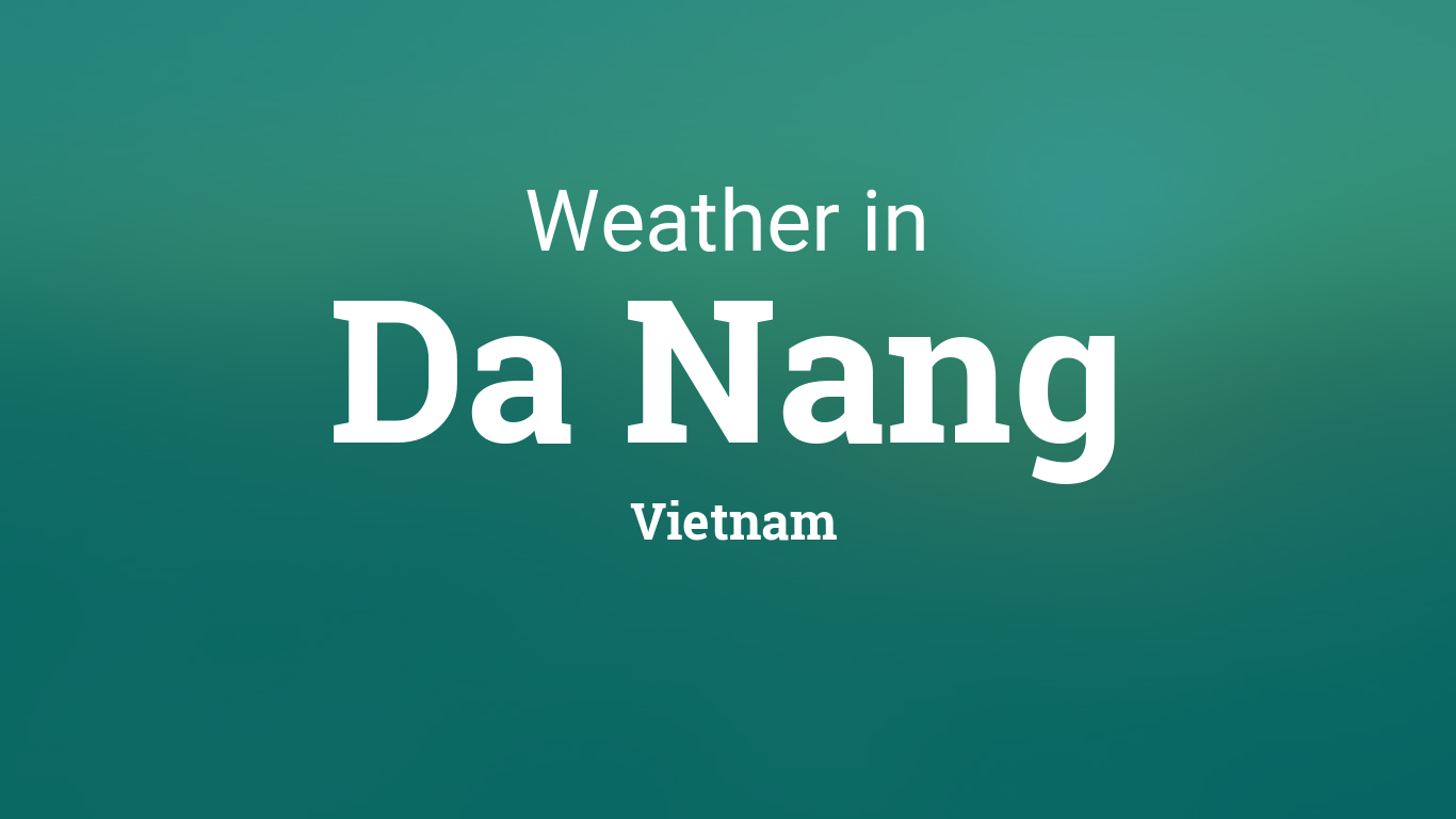 Weather for Da Nang, Vietnam1366 x 768