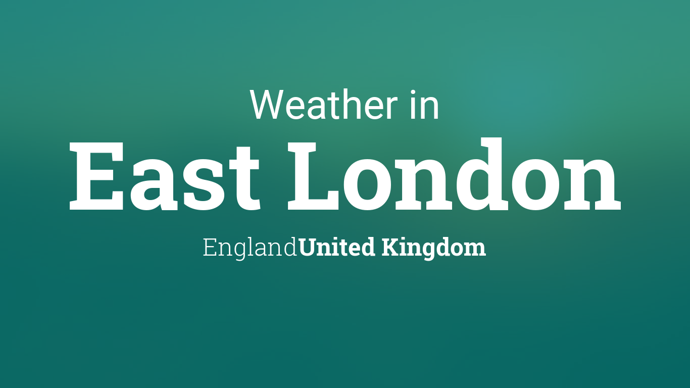 Weather for East London, England, United Kingdom