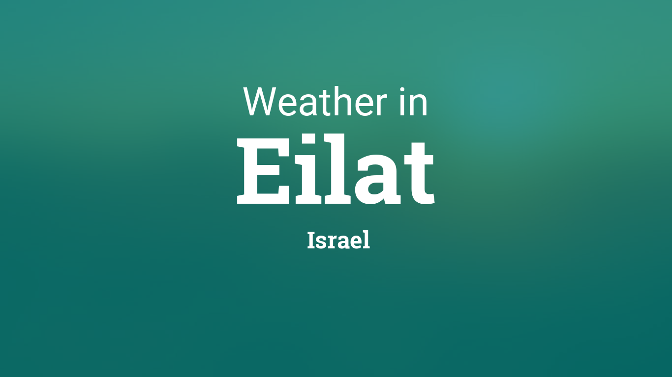 Weather for Eilat, Israel1366 x 768