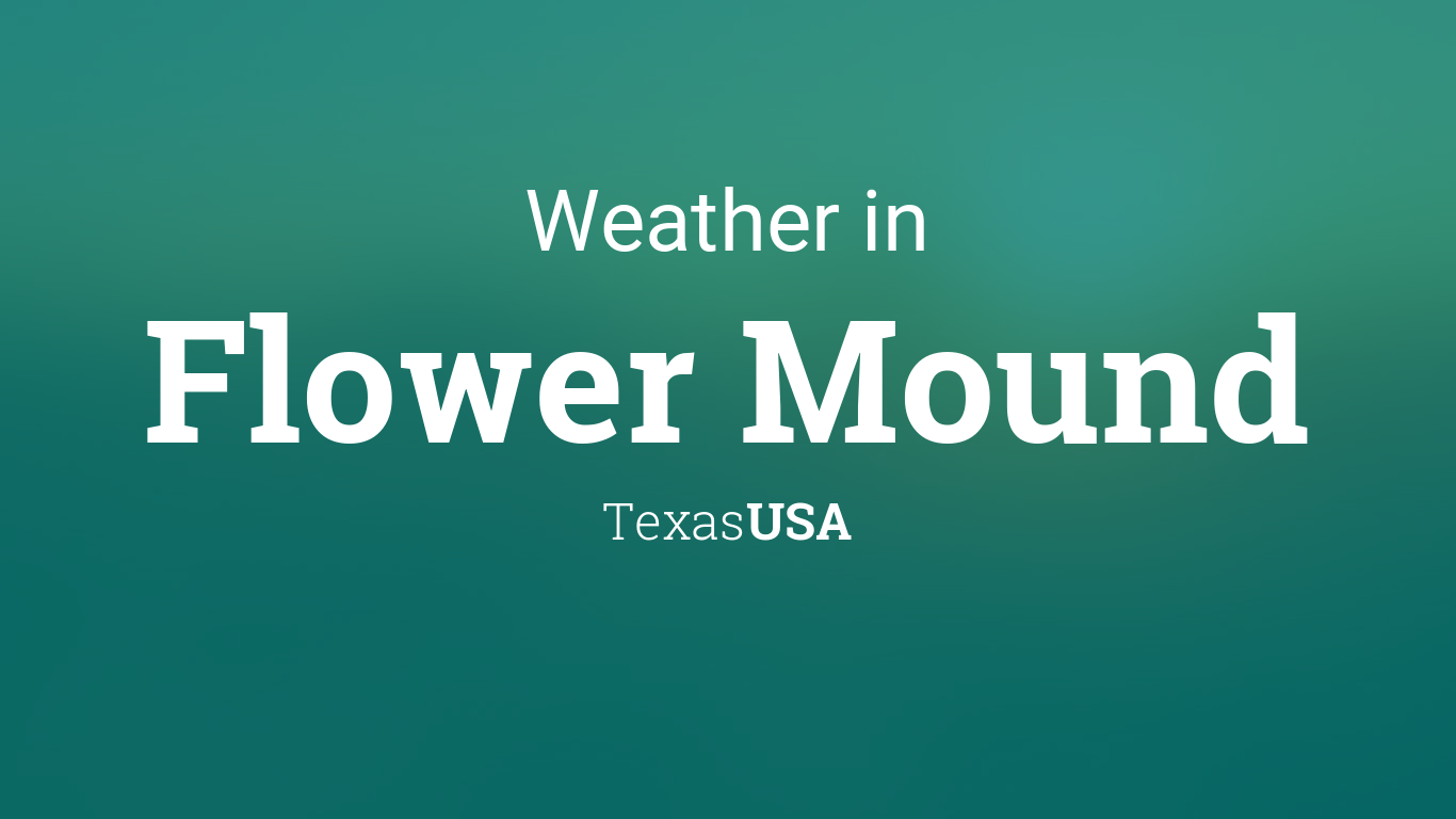 Weather For Flower Mound Texas Usa