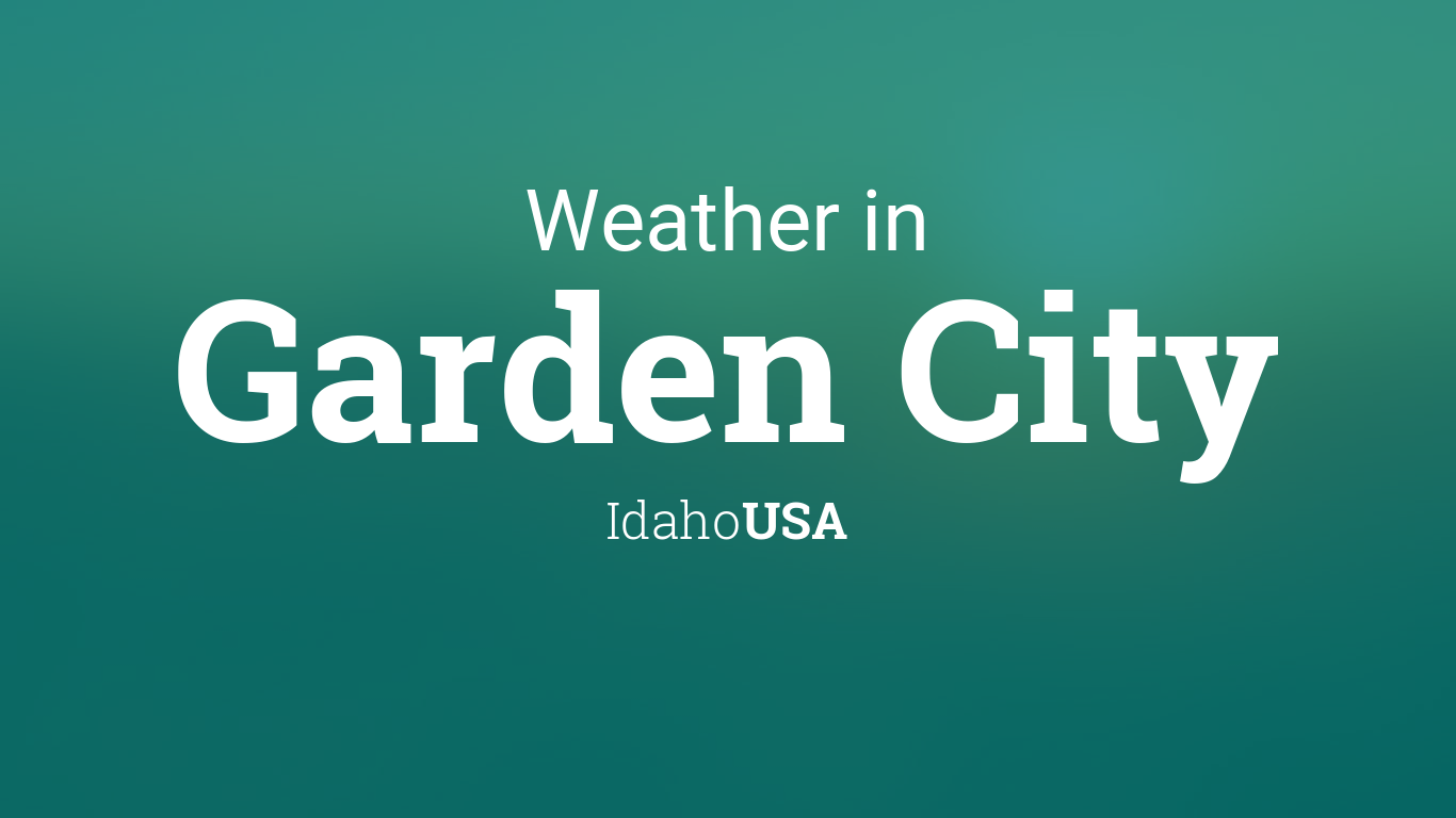 Weather For Garden City Idaho Usa