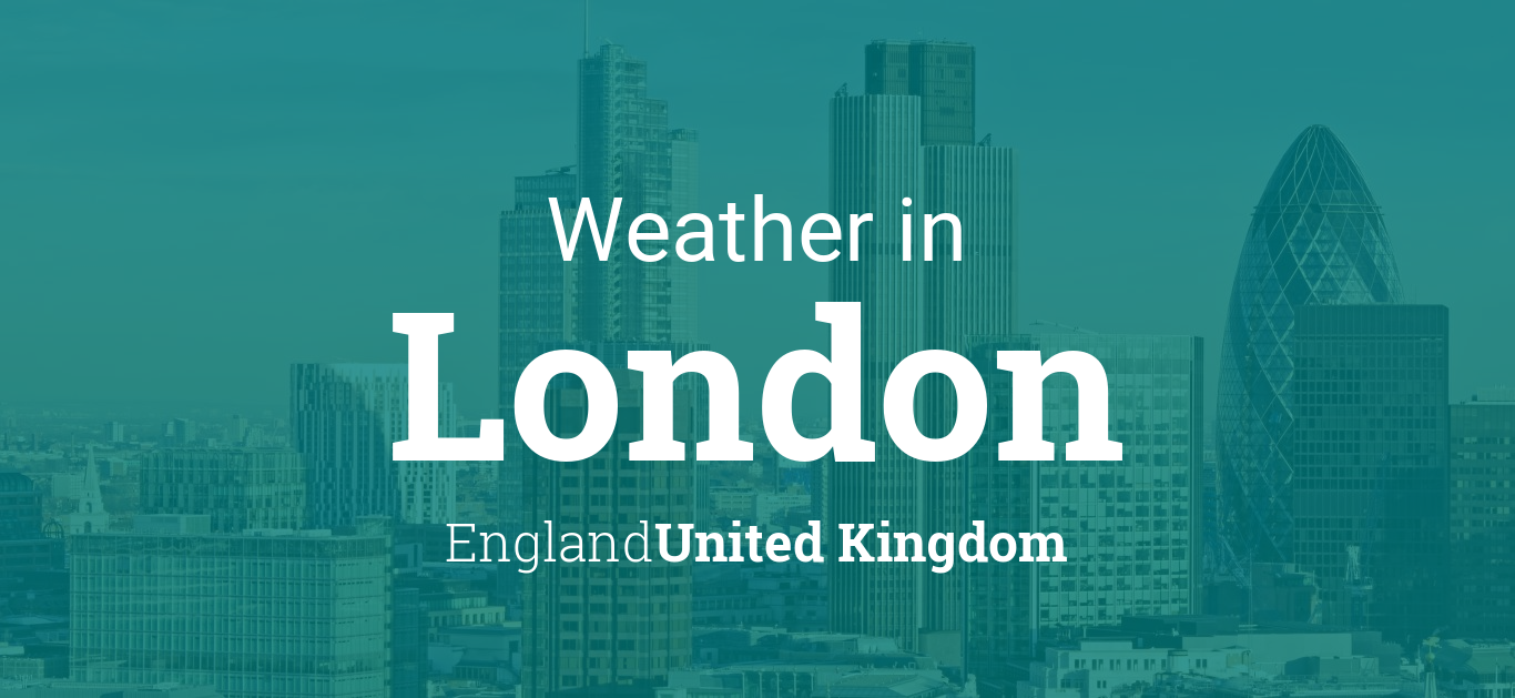 Weather for London, England, United Kingdom
