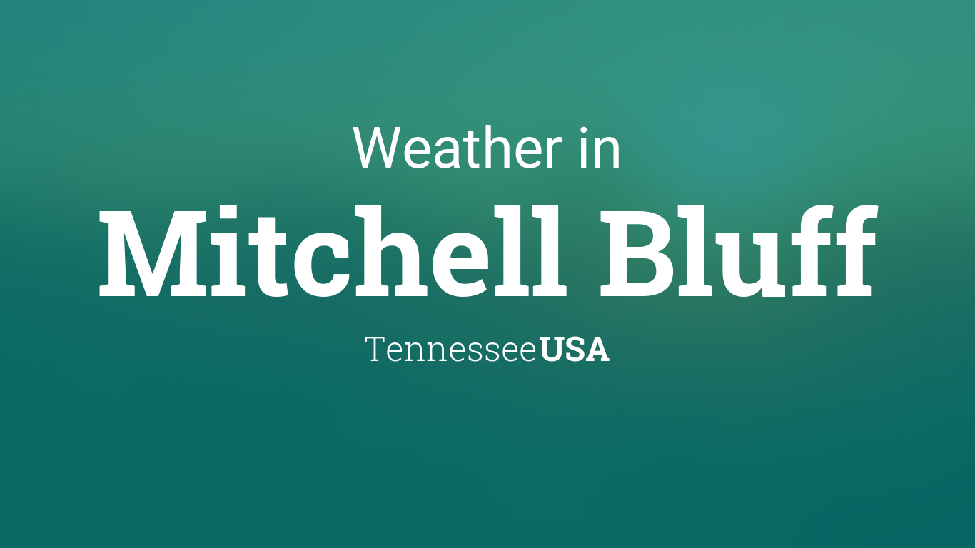 Weather for Mitchell Bluff, Tennessee, USA