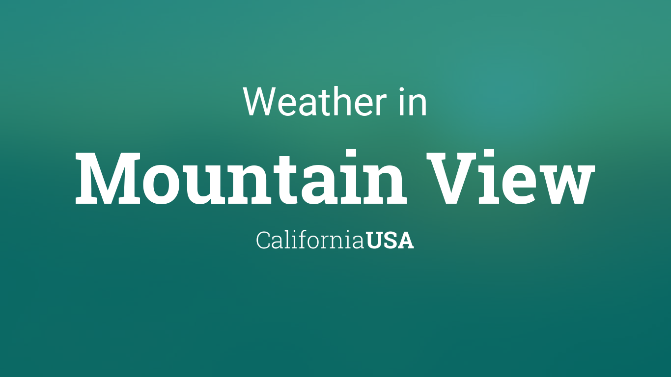 Weather for Mountain View, California, USA