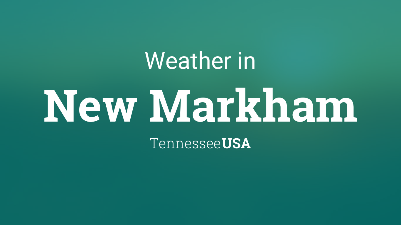 Weather for New Markham, Tennessee, USA
