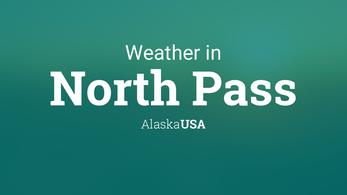Weather for North Pass, Alaska, USA