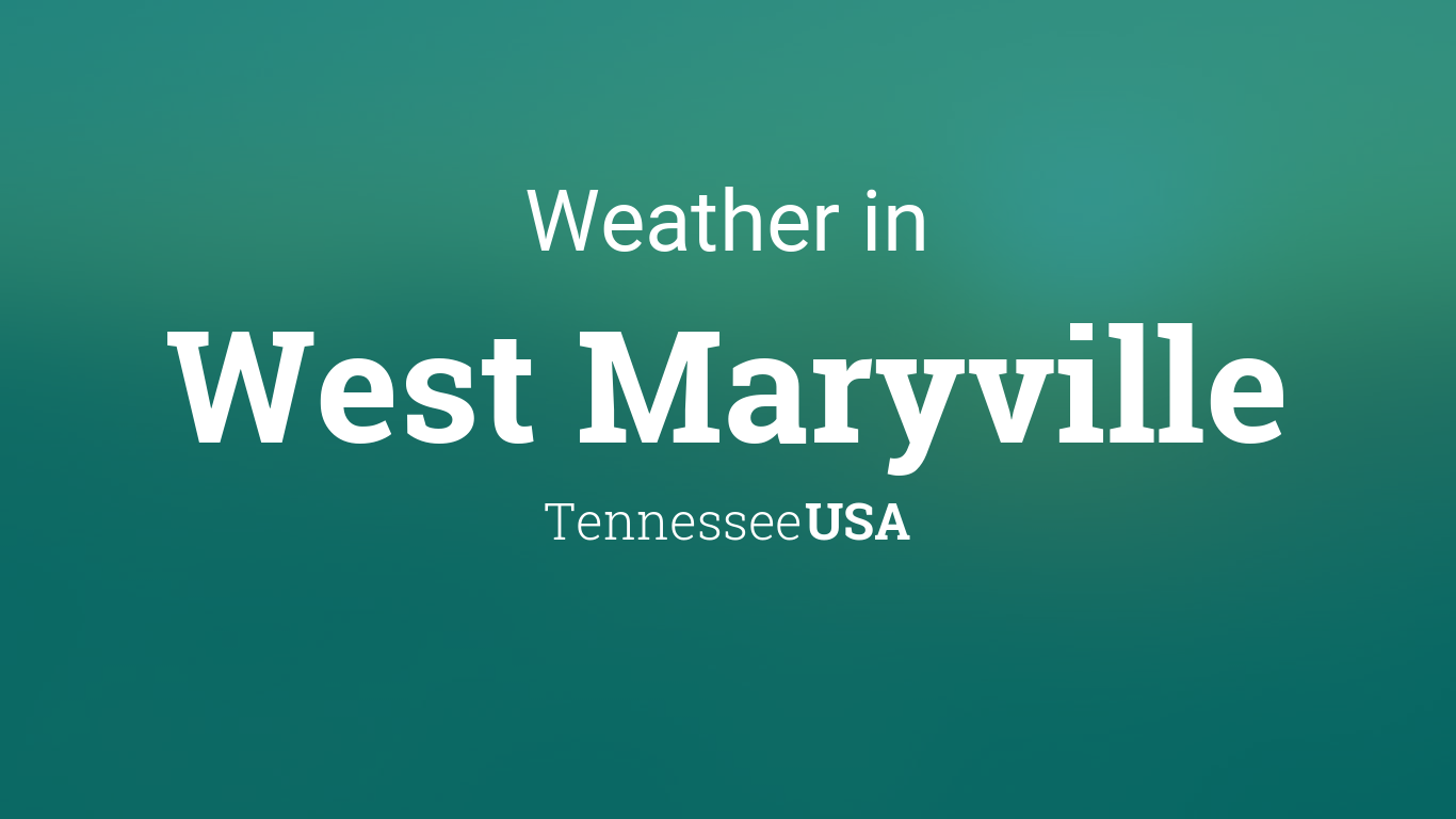 Weather for West Maryville, Tennessee, USA