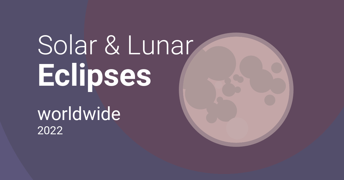 Lunar Eclipse Schedule 2022 Solar And Lunar Eclipses Worldwide – 2022