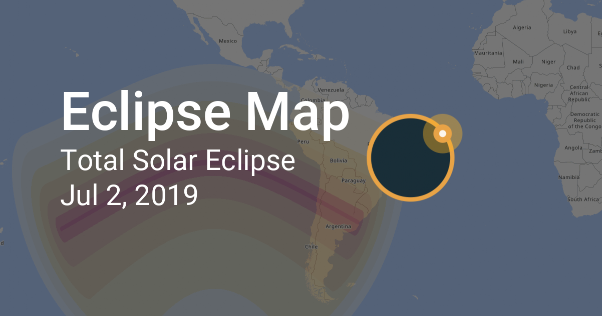 Total Solar Eclipse on July 2, 2019: Path Map and Times