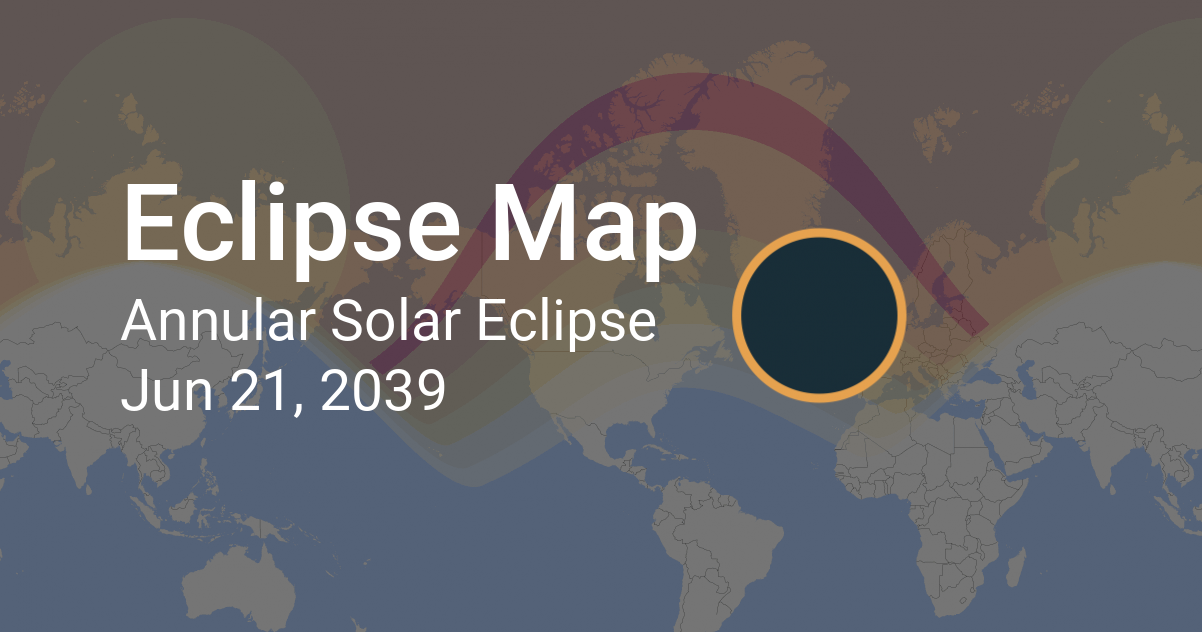 Annular Solar Eclipse on June 21, 2039: Path Map and Times