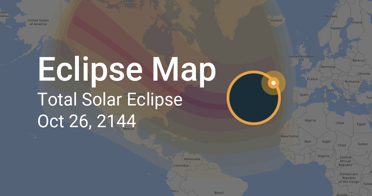 Total Solar Eclipse on October 26, 2144: Path Map and Times