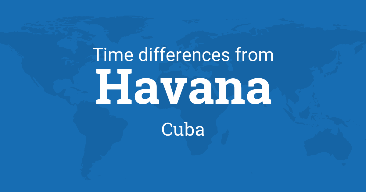 Time Difference between Havana, Cuba and the World