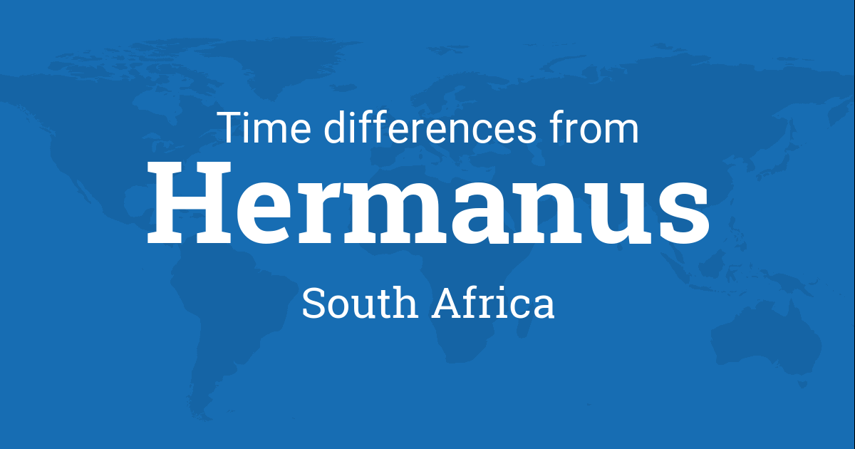 Time Difference between Hermanus, South Africa and the World